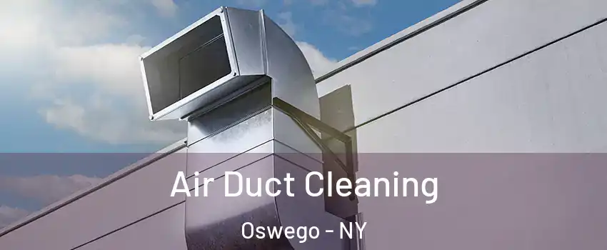  Air Duct Cleaning Oswego - NY