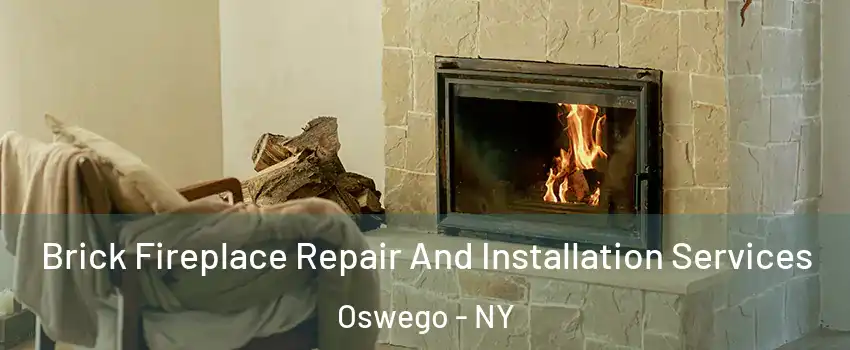  Brick Fireplace Repair And Installation Services Oswego - NY