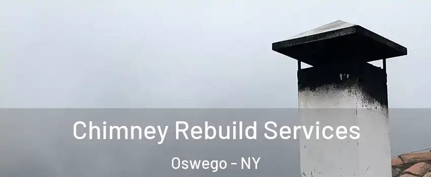  Chimney Rebuild Services Oswego - NY