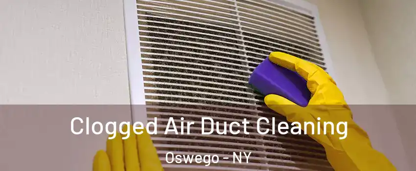  Clogged Air Duct Cleaning Oswego - NY