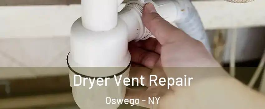  Dryer Vent Repair Oswego - NY