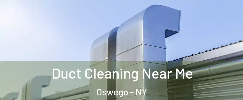  Duct Cleaning Near Me Oswego - NY