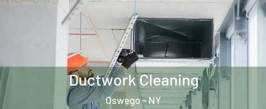  Ductwork Cleaning Oswego - NY