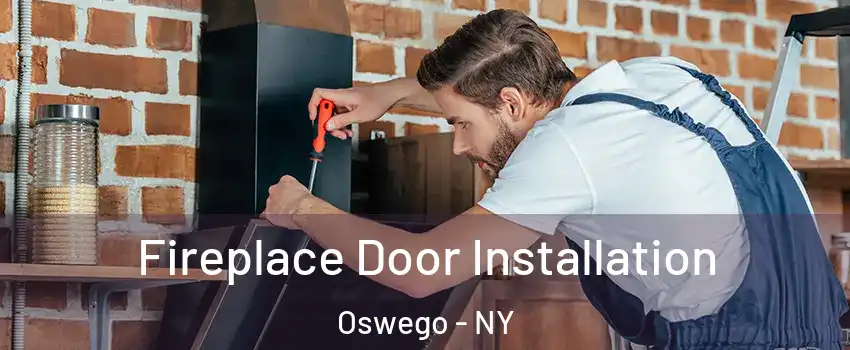 Fireplace Door Installation Oswego - NY