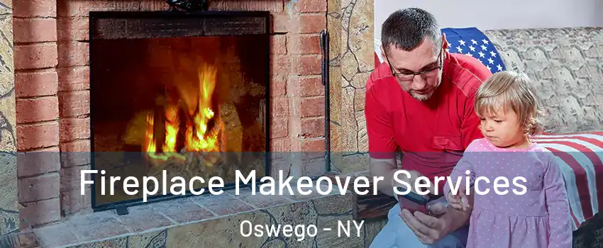  Fireplace Makeover Services Oswego - NY