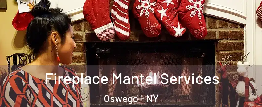  Fireplace Mantel Services Oswego - NY
