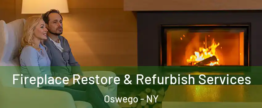  Fireplace Restore & Refurbish Services Oswego - NY
