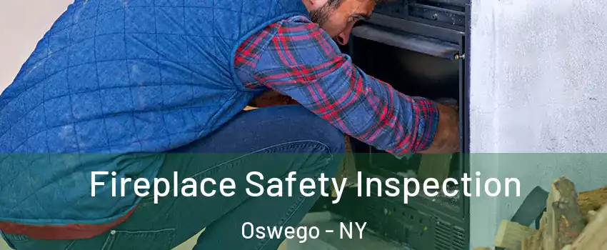  Fireplace Safety Inspection Oswego - NY