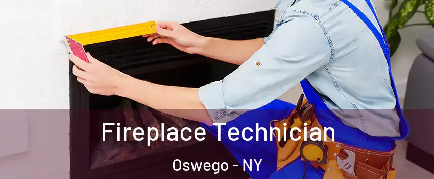  Fireplace Technician Oswego - NY