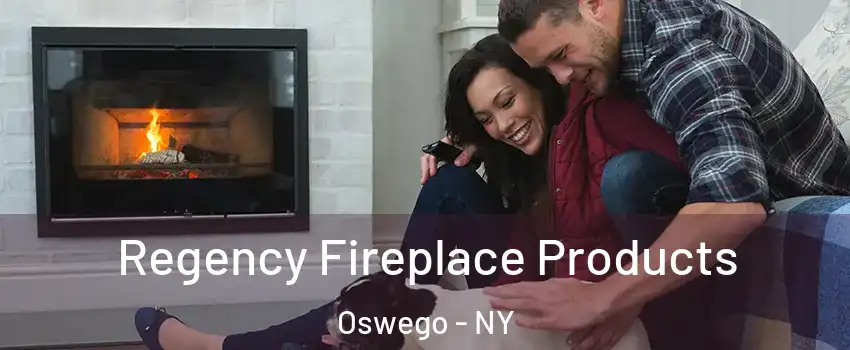  Regency Fireplace Products Oswego - NY