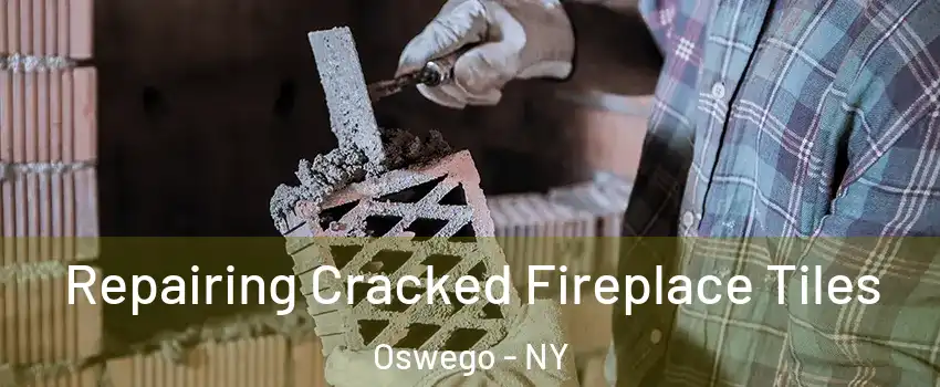  Repairing Cracked Fireplace Tiles Oswego - NY