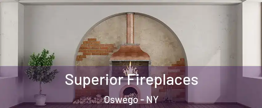  Superior Fireplaces Oswego - NY