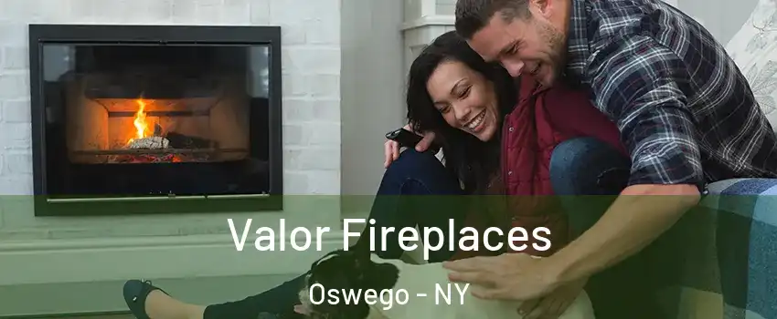  Valor Fireplaces Oswego - NY