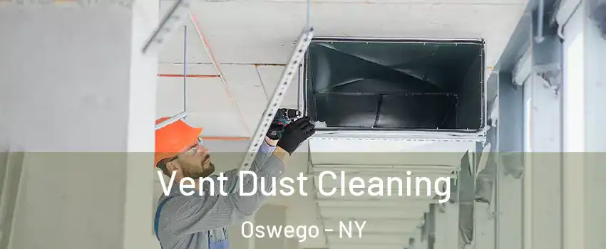  Vent Dust Cleaning Oswego - NY
