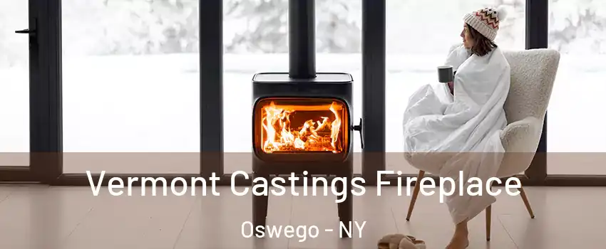  Vermont Castings Fireplace Oswego - NY