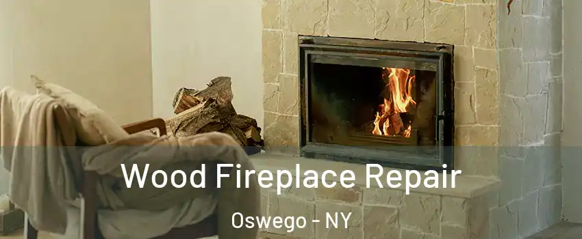  Wood Fireplace Repair Oswego - NY