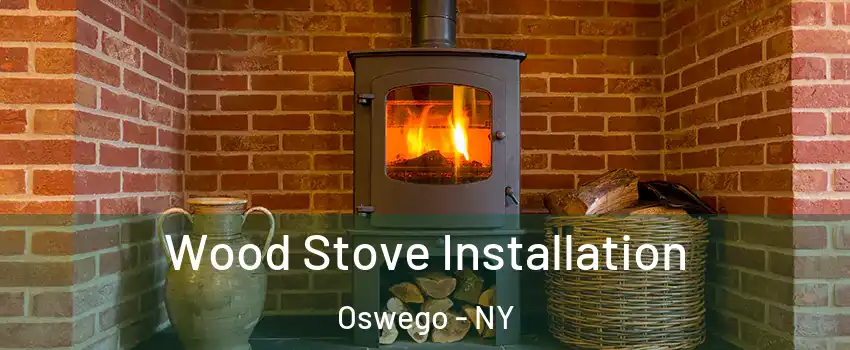  Wood Stove Installation Oswego - NY